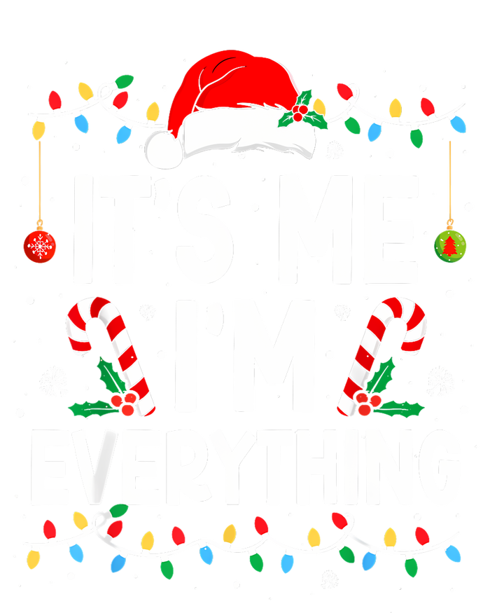 I Have Everything I Want For Christmas Its Me IM Everything T-Shirt