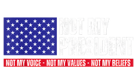 Not My President Not My Voice Not My Values Not My Beliefs Tall Long Sleeve T-Shirt