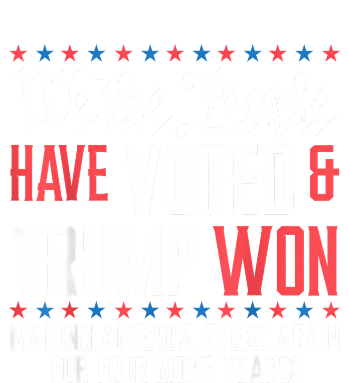 We The People Have Voted And Trump Won Maga For 4 More Years Tall Long Sleeve T-Shirt