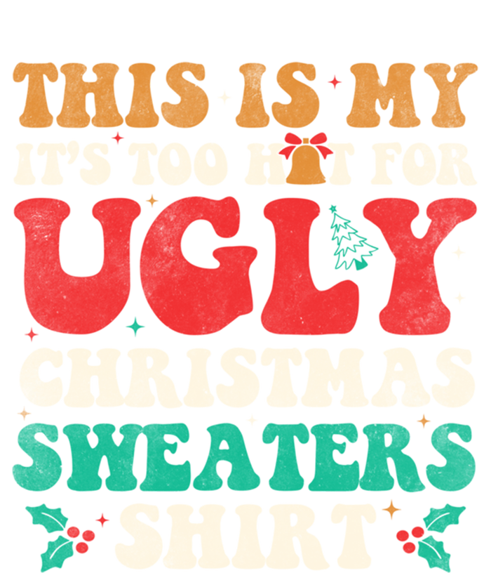 Groovy This Is My ItS Too Hot For Ugly Christmas Gift T-Shirt