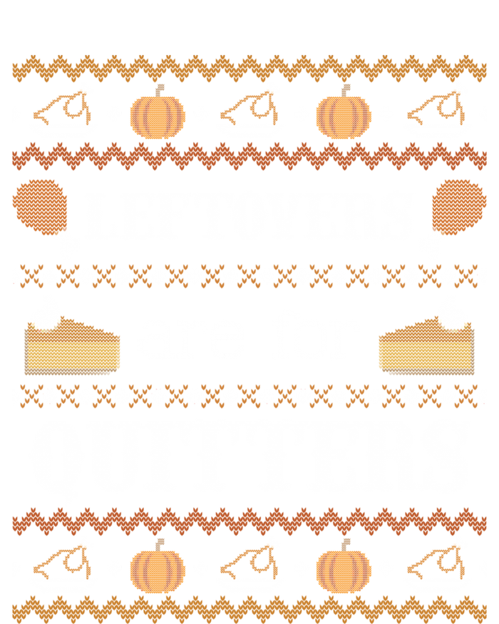 Ugly Thanksgiving Leftovers For Quitters Cool Gift Cool Gift Ladies Long Sleeve Shirt