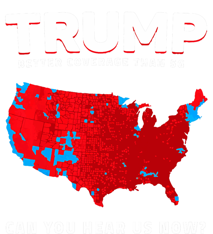 Trump Better Coverage Than 5g Can You Hear Us Now Sweatshirt