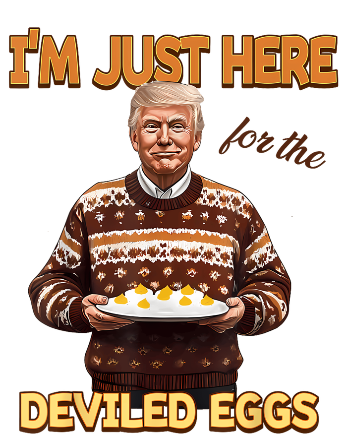 Funny Trump Thanksgiving IM Just Here For The Deviled Eggs T-Shirt