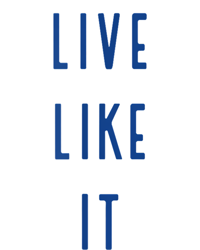 Live Like It T-Shirt