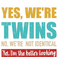 Yes WeRe Twins No WeRe Not Identical IM Better Looking T-Shirt