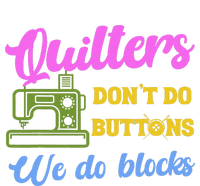 Quilters DonT Do Buttons We Do Blocks. Never Quilt Alone Cooling Performance Long Sleeve Crew