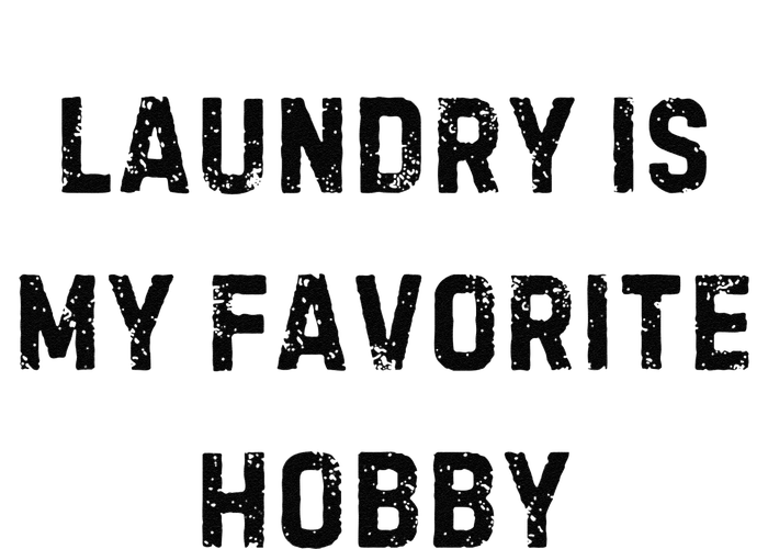 Laundry Is My Favorite Hobby Funny Mom White Lie Party Long Sleeve Shirt