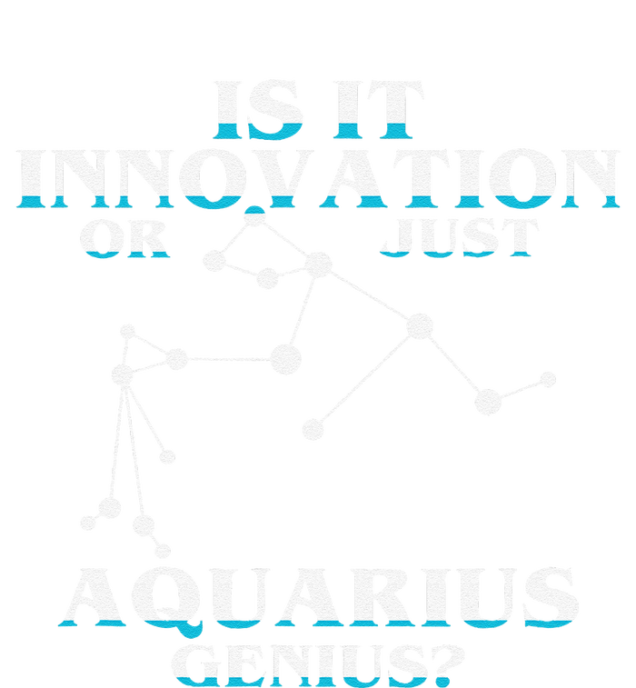 Is It Innovation Or Just Aquarius Genius T-Shirt