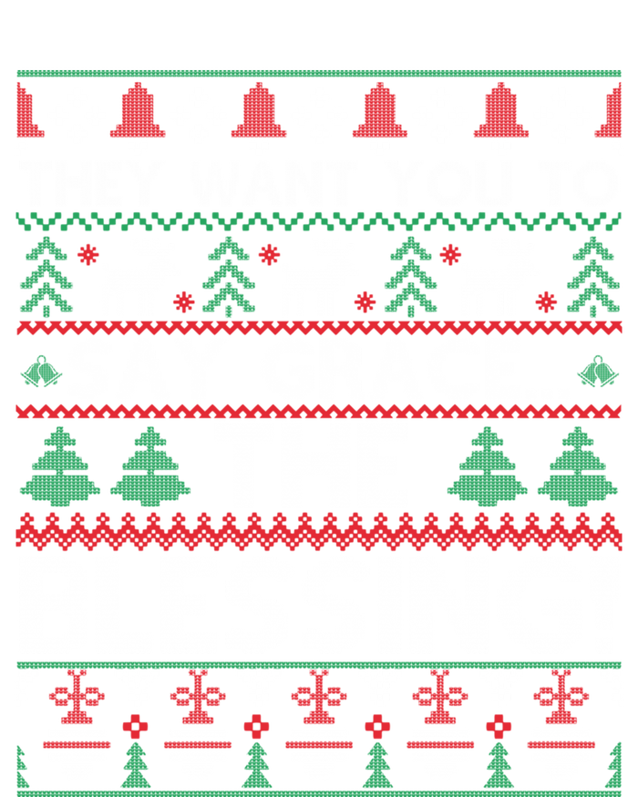 They Want You To Say Grace The Blessing Ugly Christmas Premium Hoodie