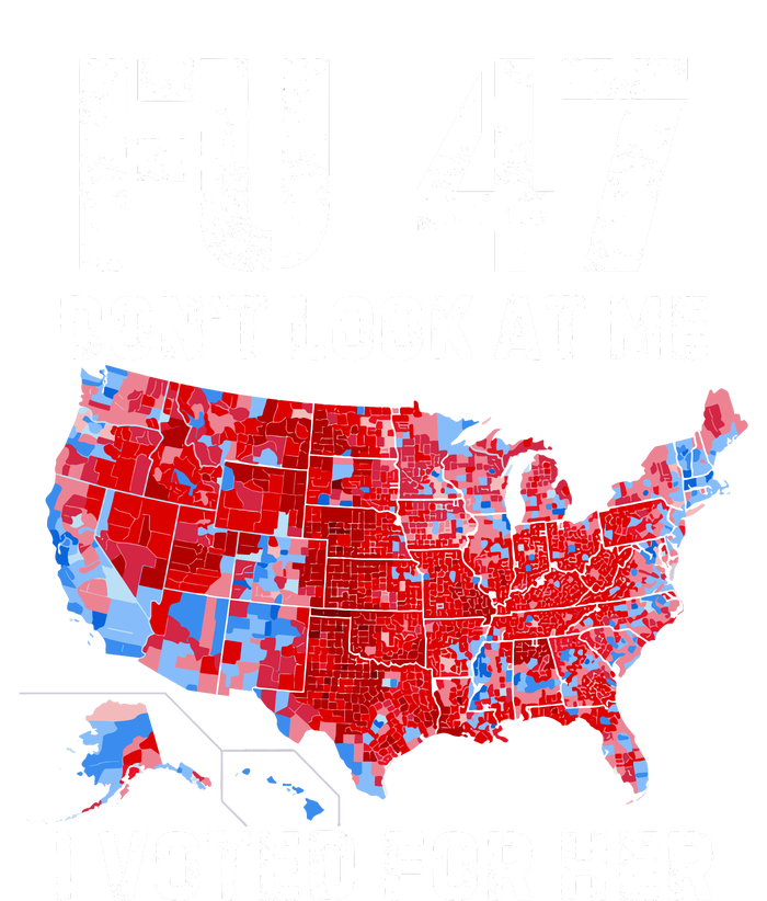 Fu47 DonT Look At Me I Voted For Her T-Shirt