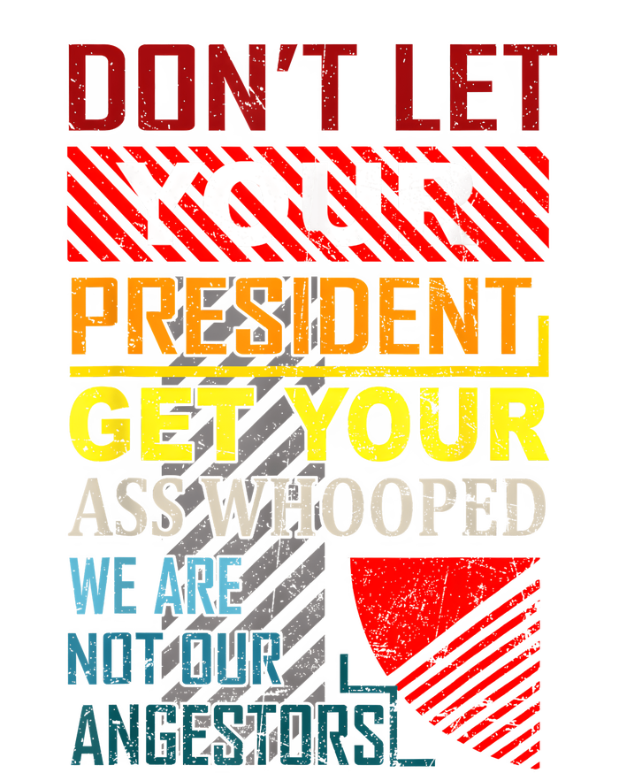 DonT Let Your President Get Your Ass Whooped Vintage Funny T-Shirt