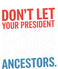 Funny Dont Let Your President Get Your Whooped Not Ancestors Button