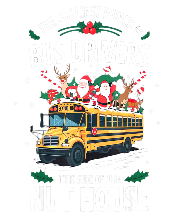 Christmas The Jolliest Bunch Of Bus Driver This Side Of The Nut House Gift T-Shirt