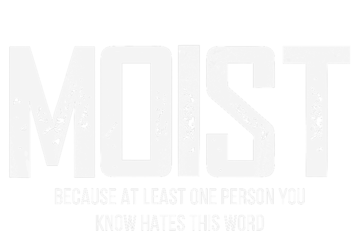 Moist Because At Least One Person You Know Hates This Word Toddler T-Shirt