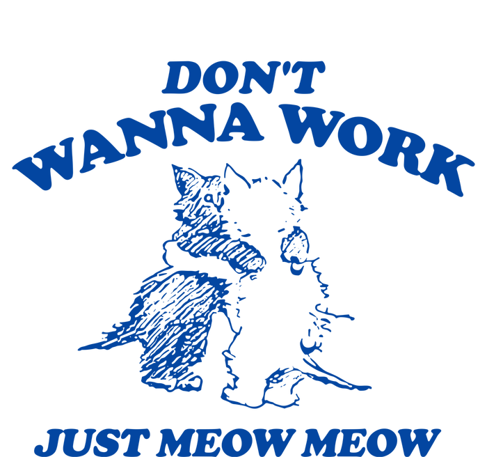 DonT Wanna Work Just Meow Meow Premium Hoodie