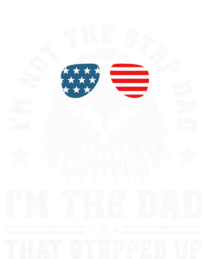 IM Not The Step Dad IM The Dad That Stepped Up Womens California Wash Sweatshirt