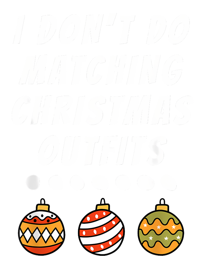 Family Party I DonT Do Matching Christmas Outfits Ornaments Womens California Wash Sweatshirt