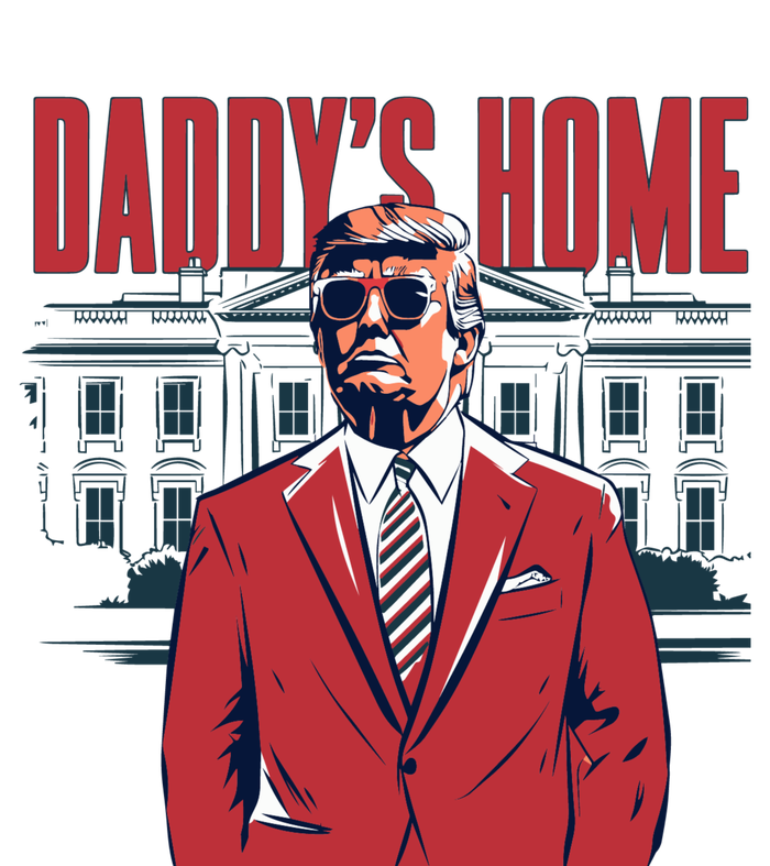 DaddyS Home Donald Trump 47th President T-Shirt