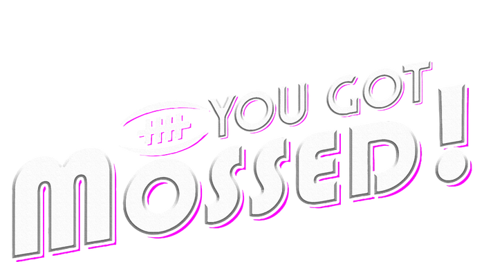 You Got Mossed T-Shirt