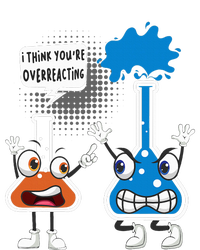 YouRe Overreacting Funny Chemistry Humor Science Teacher Magnet