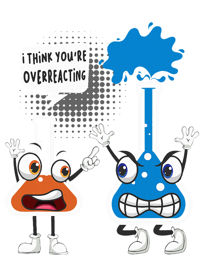 YouRe Overreacting Funny Chemistry Humor Science Teacher Magnet