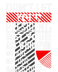 DonT Let Your President Get Your Ass Whooped Magnet