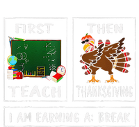 First Teach Then Thanksgiving IM Earning A Break Teacher Yupoong Adult 5-Panel Trucker Hat