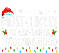 Most Likely To Ask Santa To Define Good Family Christmas T-Shirt