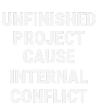 Unfinished Project Cause Internal Conflict T-Shirt