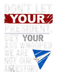 Dont Let Your President Get Your Ass Whooped T-Shirt