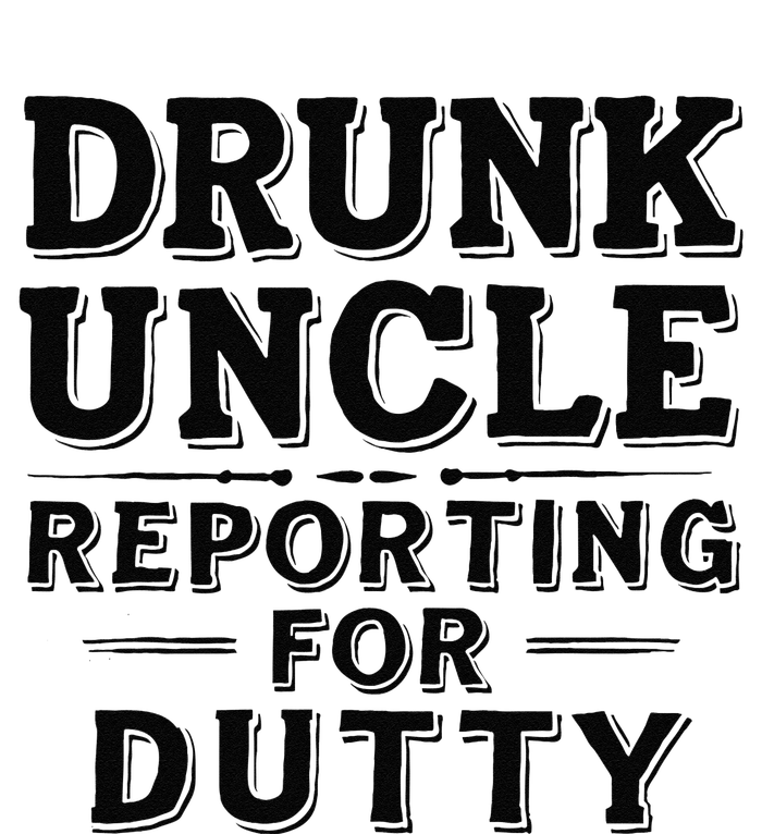 Drunk Uncle Reporting For Duty (8) T-Shirt