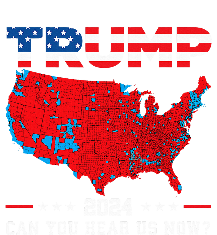 Trump 2024 Can You Hear Us Now Map Of 2024 Election Results T-Shirt