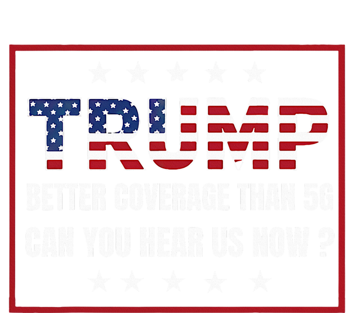 Retro Trump Better Coverage Than 5g Can You Hear Us Now T-Shirt