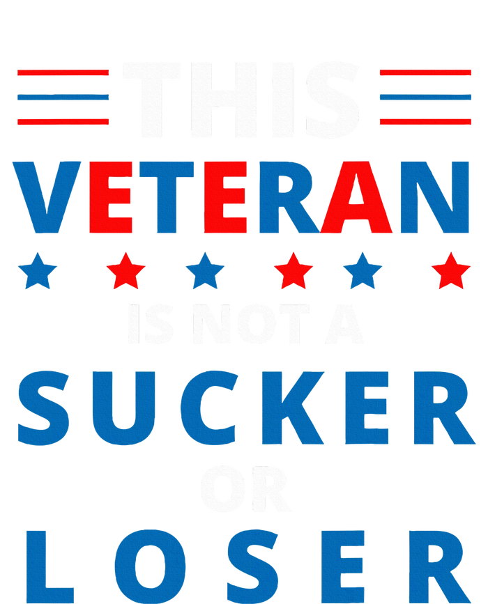 Veterans Are Not Suckers Or Losers Patriotic Pride T-Shirt