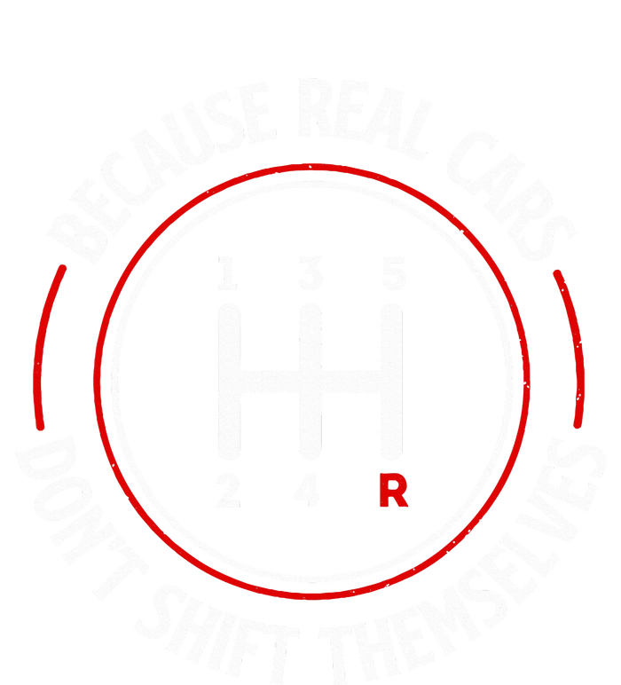 Because Real Cars DonT Shift Themselves Race Car Lover T-Shirt