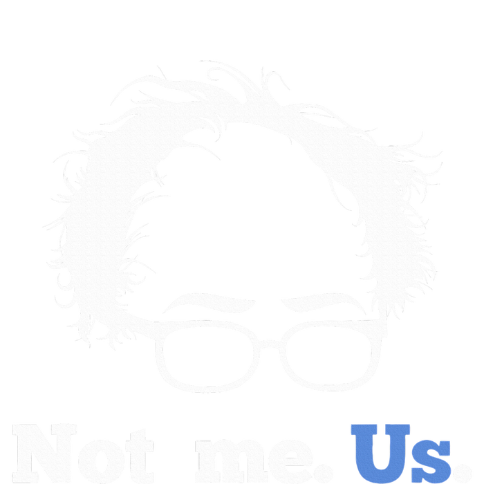 Bernie Sanders Not Me. Us. 2020 Campaign Slogan T-Shirt