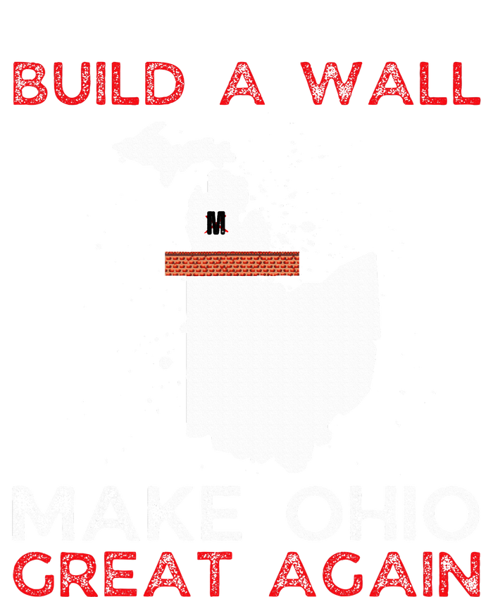 Build A Wall Make Ohio Great Again Funny State Gift Parody T-Shirt