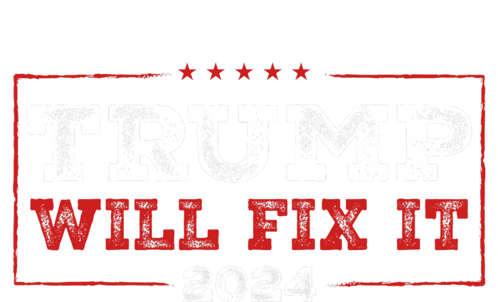 Trump Will Fix It 2024 T-Shirt