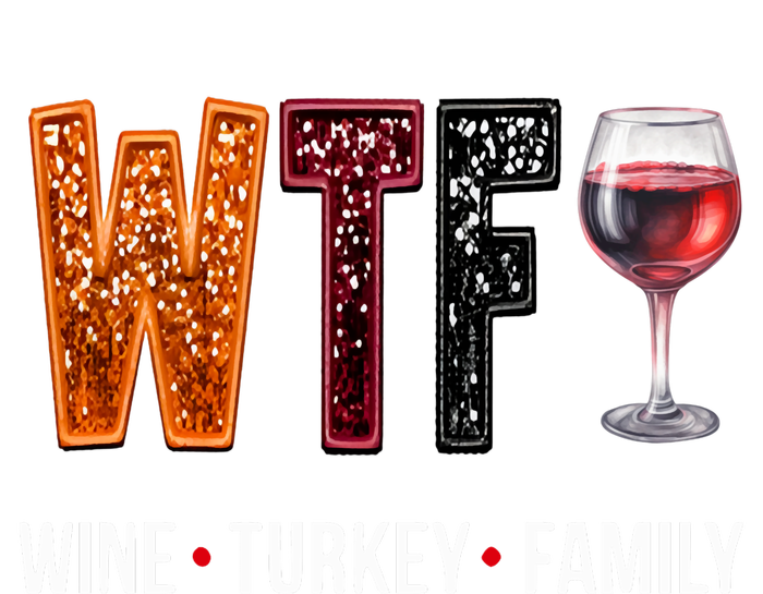 Wtf Wine Turkey Family Thanksgiving T-Shirt