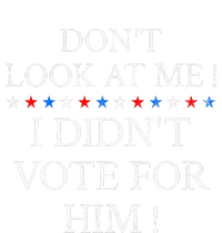 DonT Look At Me ! I DidnT Vote For Him ! Women's Racerback Tank