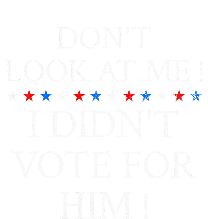 DonT Look At Me ! I DidnT Vote For Him ! Women's Racerback Tank