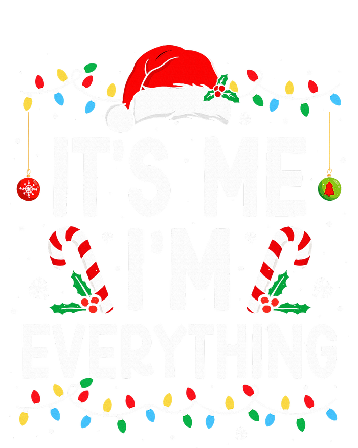 I Have Everything I Want For Christmas Its Me IM Everything T-Shirt