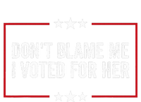 DonT Blame Me I Voted For Her Kamala Harris T-Shirt