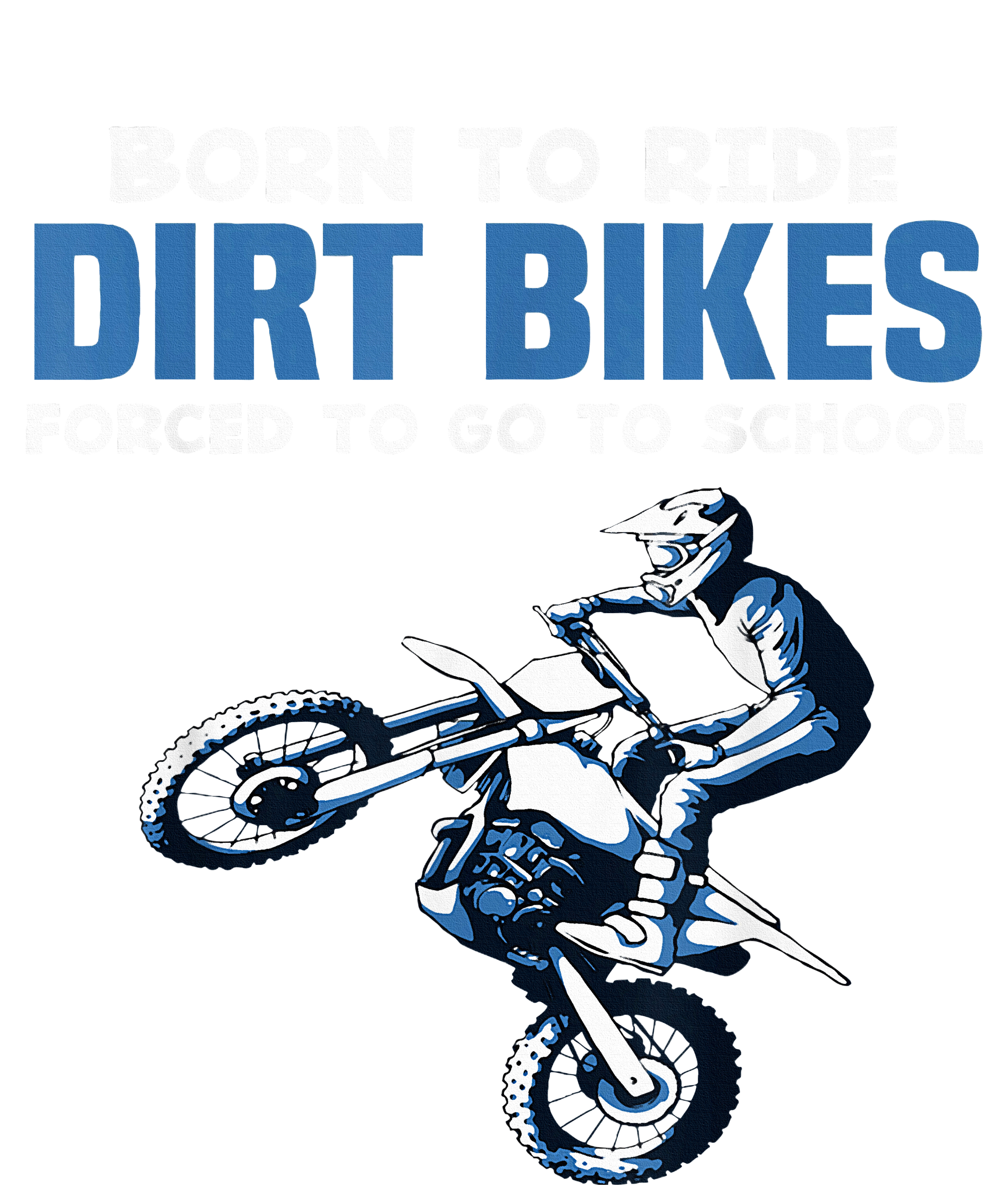 Born Ride Dirt Bikes Forced School Funny Motocross Boy Womens California Wash Sweatshirt