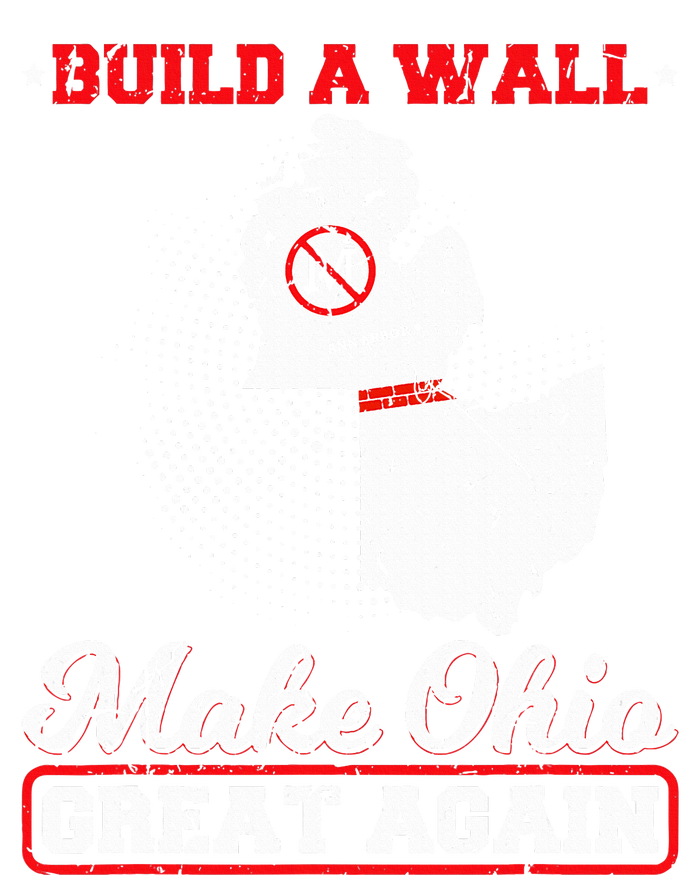 Build A Wall Make Ohio Great Again Funny State Gift Parody Performance Sprint T-Shirt