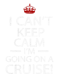 I CanT Keep Calm IM Going On A Cruise Family Gift T-Shirt