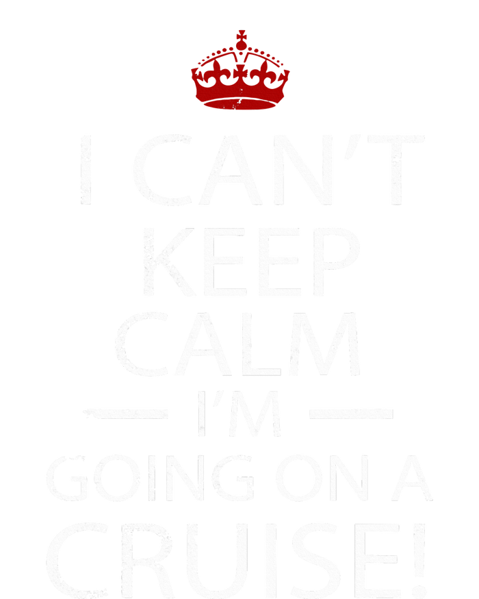 I CanT Keep Calm IM Going On A Cruise Family Gift T-Shirt