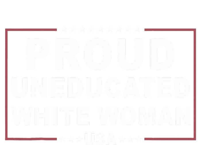 Proud Uneducated White Woman Long Sleeve Shirt