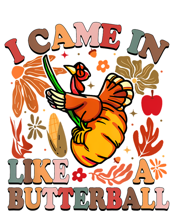 I Came In Like A Butterball Thanksgiving Turkey Women Kids T-Shirt