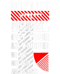 Funny Dont Let Your President Get Your Ass Whooped Gift Kids Sweatshirt